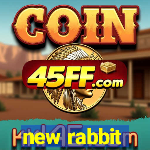 new rabbit